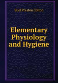 Elementary Physiology and Hygiene