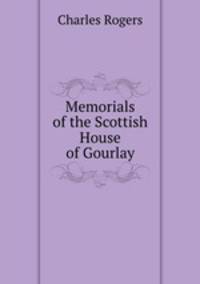 Memorials of the Scottish House of Gourlay