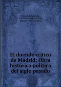 El duende critico de Madrid: Obra historica politica del siglo pasado