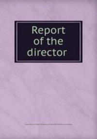 Report of the director .