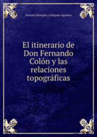 El itinerario de Don Fernando Colon y las relaciones topograficas