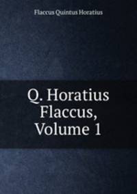 Q. Horatius Flaccus, Volume 1