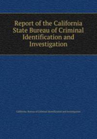 Report of the California State Bureau of Criminal Identification and Investigation