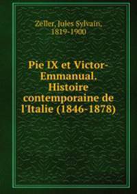 Pie IX et Victor-Emmanual. Histoire contemporaine de l