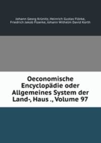 Oeconomische Encyclopadie oder Allgemeines System der Land-, Haus ., Volume 97