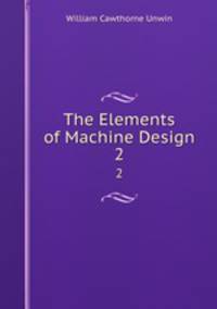 The Elements of Machine Design. 2