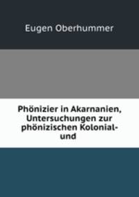 Phonizier in Akarnanien, Untersuchungen zur phonizischen Kolonial- und .