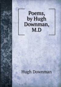 Poems, by Hugh Downman, M.D.