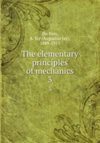 The elementary principles of mechanics. 3