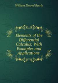 Elements of the Differential Calculus: With Examples and Applications .