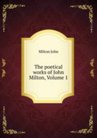 The poetical works of John Milton, Volume 1