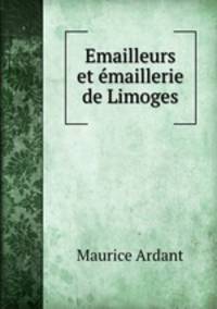 Emailleurs et emaillerie de Limoges