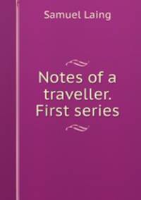 Notes of a traveller. First series