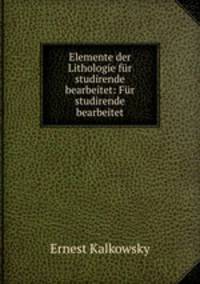 Elemente der Lithologie fur studirende bearbeitet: Fur studirende bearbeitet