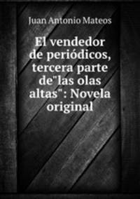 El vendedor de peridicos, tercera parte de"las olas altas": Novela original