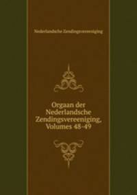 Orgaan der Nederlandsche Zendingsvereeniging, Volumes 48-49