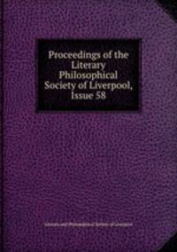 Proceedings of the Literary & Philosophical Society of Liverpool, Issue 58