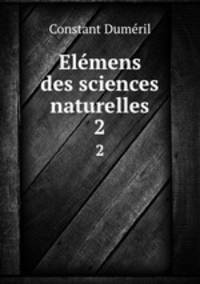 Elmens des sciences naturelles. 2