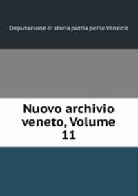 Nuovo archivio veneto, Volume 11