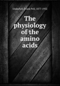 The physiology of the amino acids