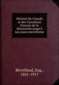 Histoire du Canada et des Canadiens francais de la decouverte jusqu