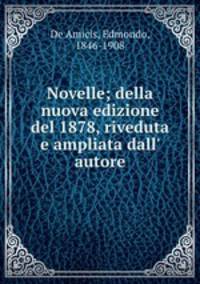 Novelle; della nuova edizione del 1878, riveduta e ampliata dall