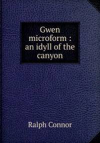 Gwen microform : an idyll of the canyon