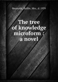 The tree of knowledge microform : a novel