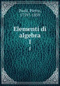 Elementi di algebra. 1