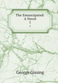 The Emancipated: A Novel. 1