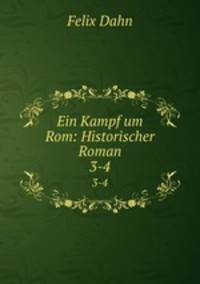 Ein Kampf um Rom. Historischer Roman Volume 3-4