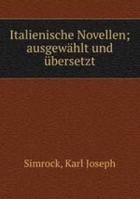 Italienische Novellen; ausgewahlt und ubersetzt