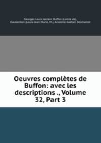 Oeuvres completes de Buffon: avec les descriptions ., Volume 32, Part 3