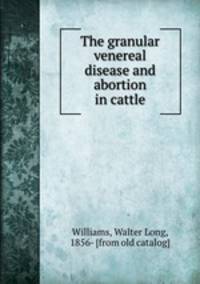 The granular venereal disease and abortion in cattle