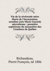 Vie de la reverende mere Marie de l