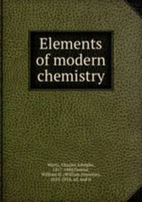 Elements of modern chemistry