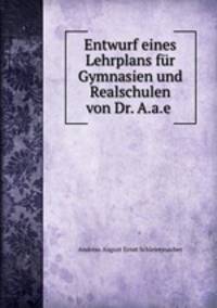 Entwurf eines Lehrplans fur Gymnasien und Realschulen von Dr. A.a.e .