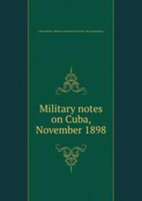 Military notes on Cuba, November 1898