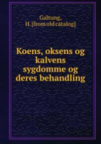 Koens, oksens og kalvens sygdomme og deres behandling