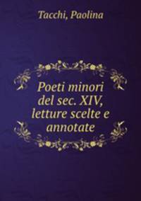 Poeti minori del sec. XIV, letture scelte e annotate