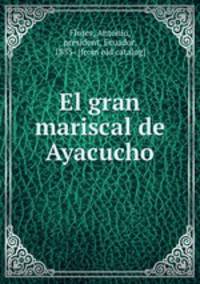 El gran mariscal de Ayacucho