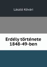 Erdely tortenete 1848-49-ben