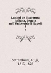 Lezioni de litteratura italiana, dettate nell`Universit di Napoli. 3
