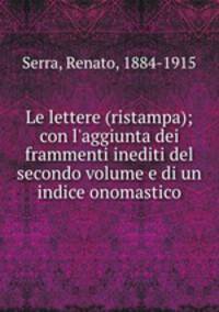 Le lettere (ristampa); con l