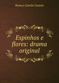 Espinhos e flores: drama original