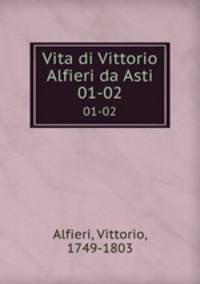 Vita di Vittorio Alfieri da Asti. 01-02