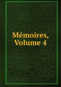 Memoires, Volume 4
