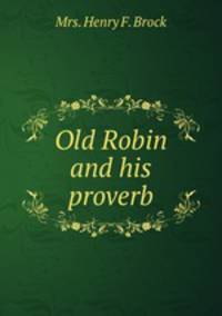 Old Robin and his proverb
