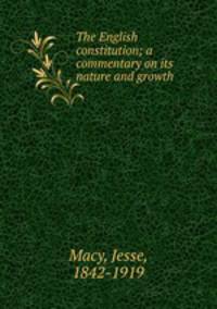 The English constitution; a commentary on its nature and growth