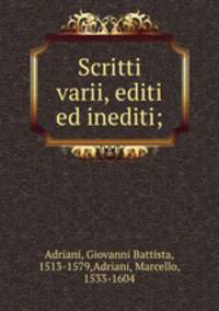 Scritti varii, editi ed inediti;